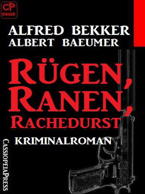 Title details for Alfred Bekker Kriminalroman--Rügen, Ranen, Rachedurst by Alfred Bekker - Available